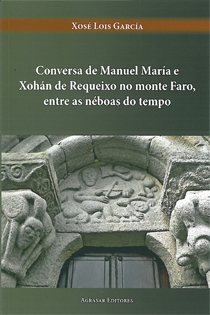 Conversa de Manuel María e Xohán de Requeixo no monte Faro, entre as néboas do tempo